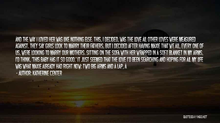 Love Comfort Quotes By Katherine Center Love Comfort Quotes By Katherine Center