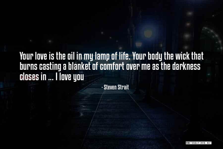 Love Comfort Quotes By Steven Strait