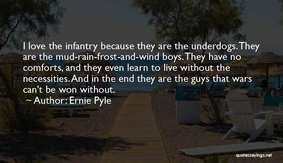 Love Comforts Quotes By Ernie Pyle