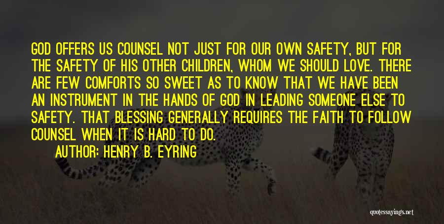 Love Comforts Quotes By Henry B. Eyring