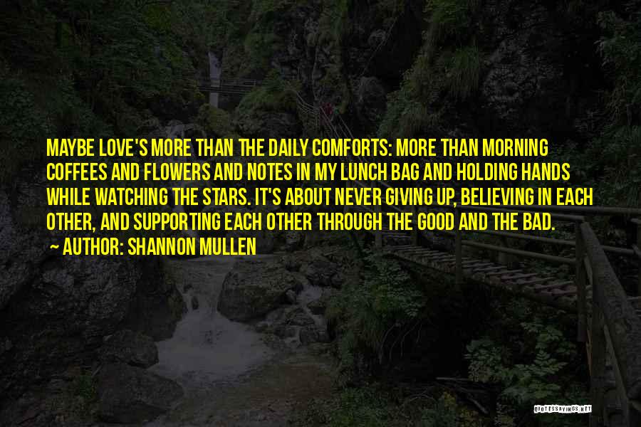 Love Comforts Quotes By Shannon Mullen