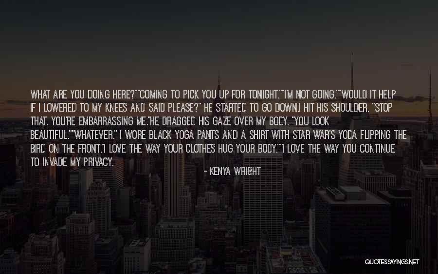 Love Coming And Going Quotes By Kenya Wright Love Coming And Going Quotes By Kenya Wright