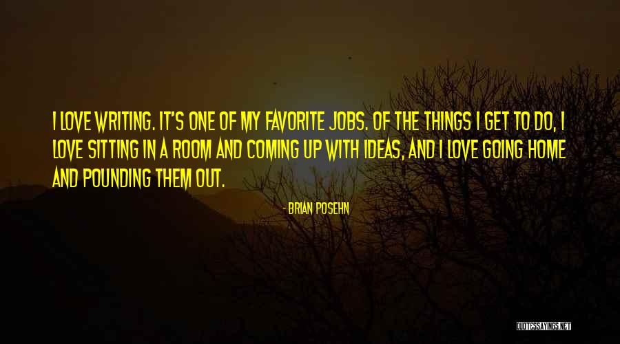 Love Coming Home Quotes By Brian Posehn Love Coming Home Quotes By Brian Posehn