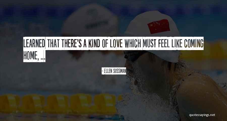 Love Coming Home Quotes By Ellen Sussman Love Coming Home Quotes By Ellen Sussman