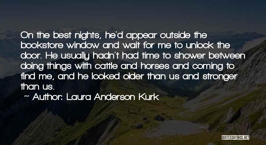 Love Coming To Those Who Wait Quotes By Laura Anderson Kurk