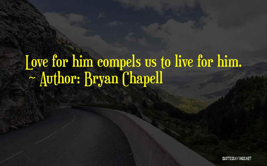 Love Compels Quotes By Bryan Chapell