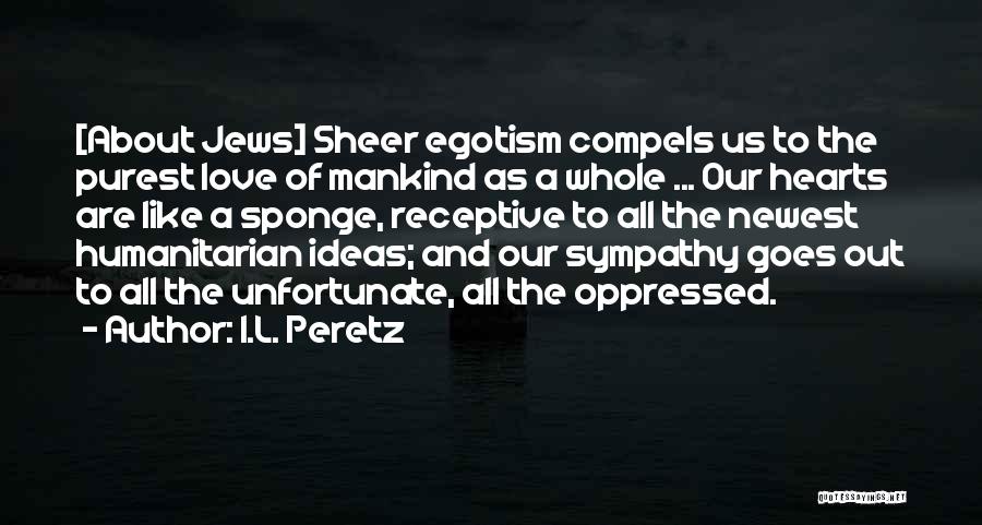 Love Compels Quotes By I.L. Peretz