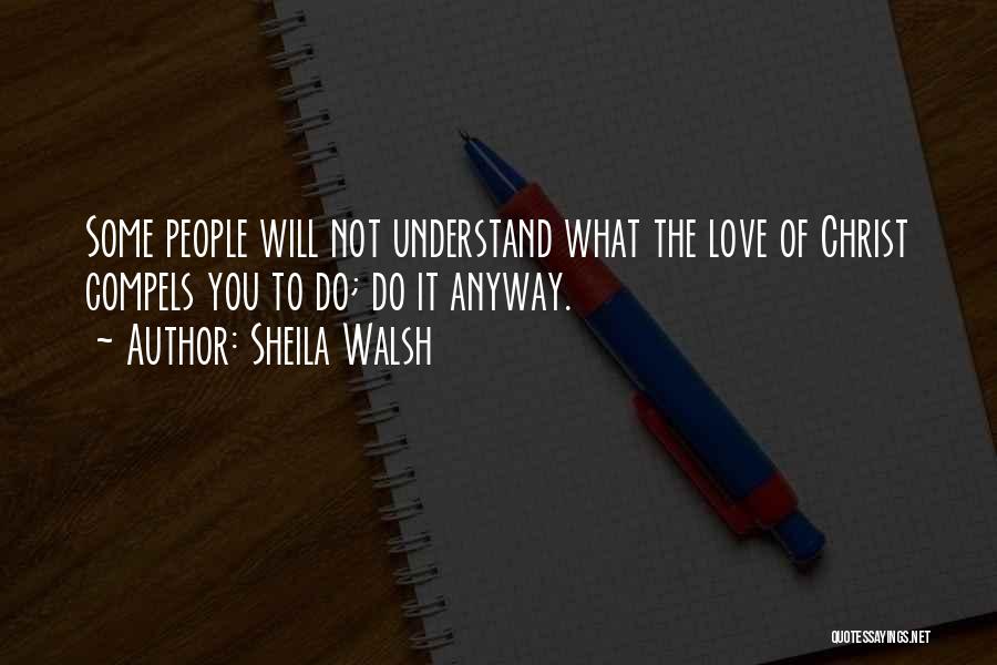 Love Compels Quotes By Sheila Walsh