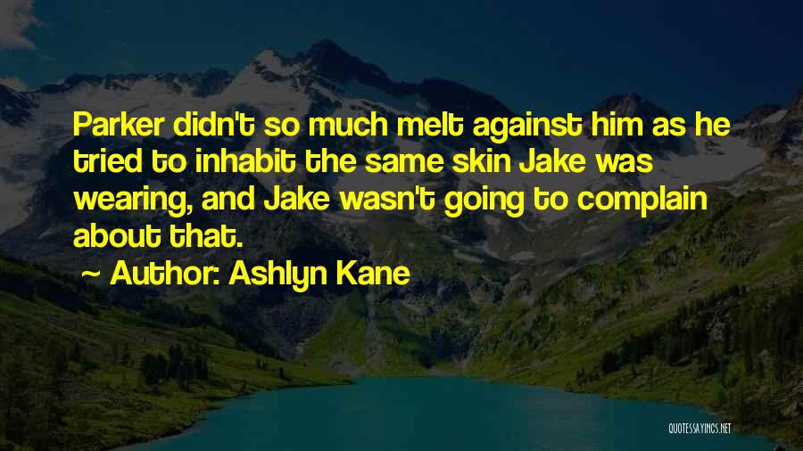 Love Complain Quotes By Ashlyn Kane