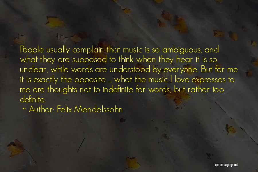 Love Complain Quotes By Felix Mendelssohn