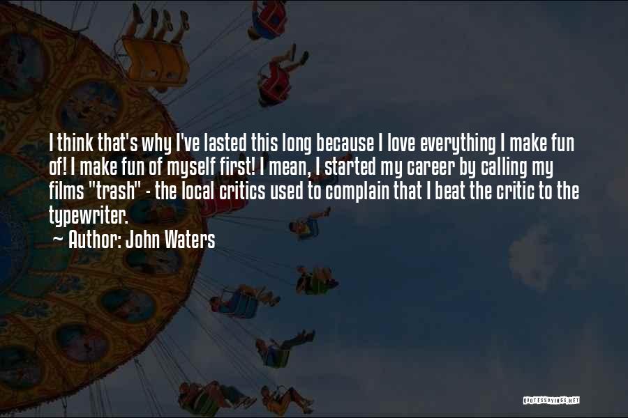 Love Complain Quotes By John Waters