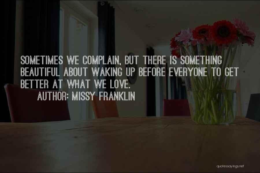 Love Complain Quotes By Missy Franklin