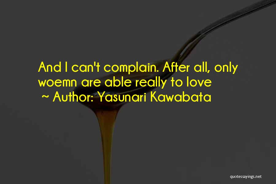 Love Complain Quotes By Yasunari Kawabata