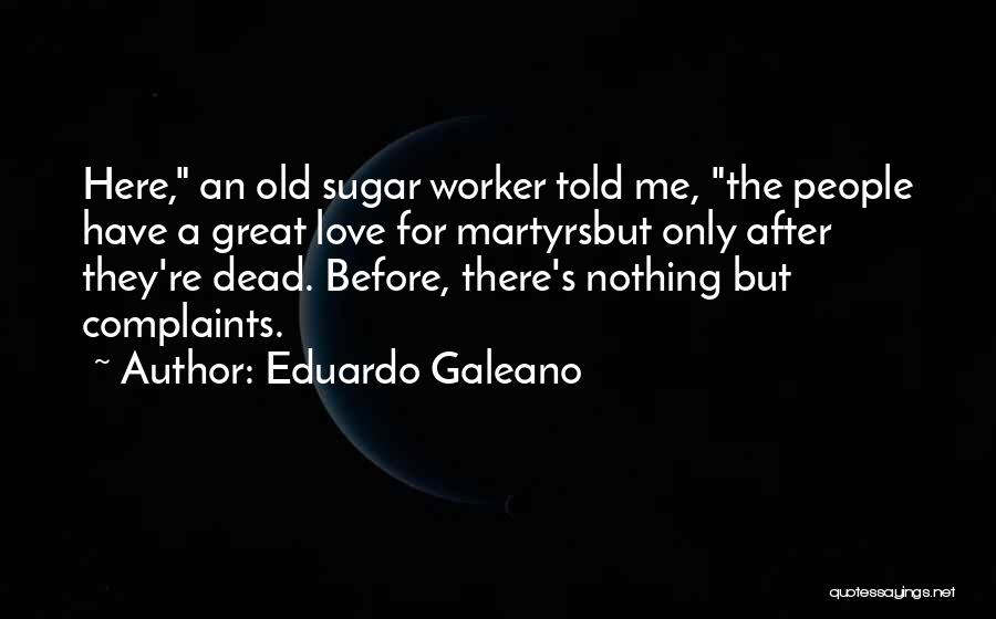 Love Complaints Quotes By Eduardo Galeano