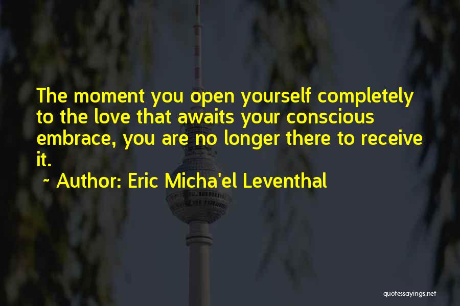 Love Completely Quotes By Eric Micha'el Leventhal