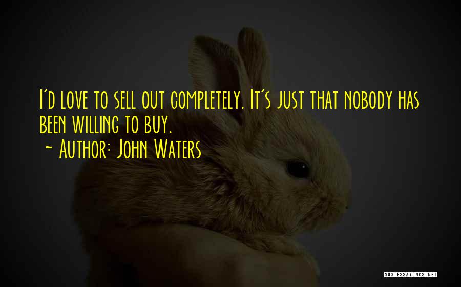 Love Completely Quotes By John Waters