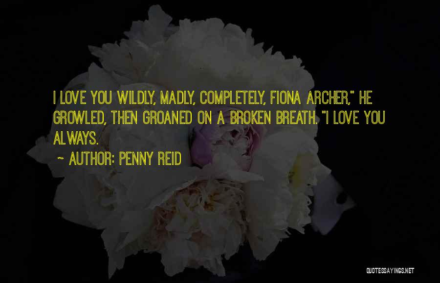 Love Completely Quotes By Penny Reid