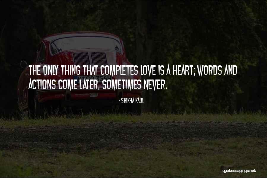 Love Completes Quotes By Shikha Kaul