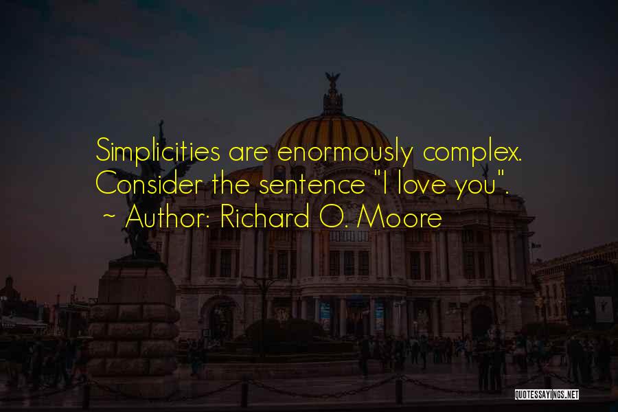 Love Complexity Quotes By Richard O. Moore