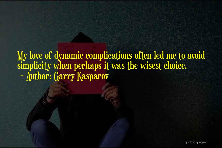 Love Complications Quotes By Garry Kasparov
