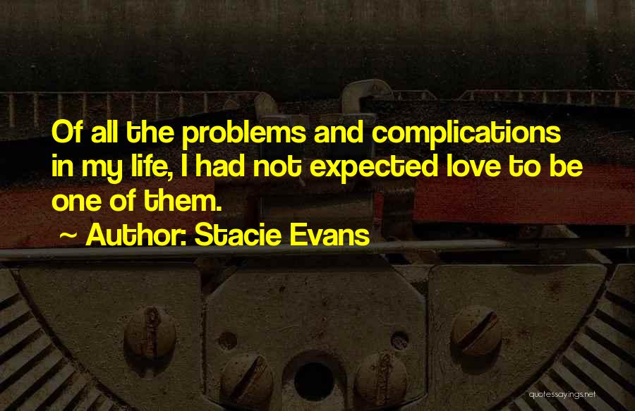 Love Complications Quotes By Stacie Evans