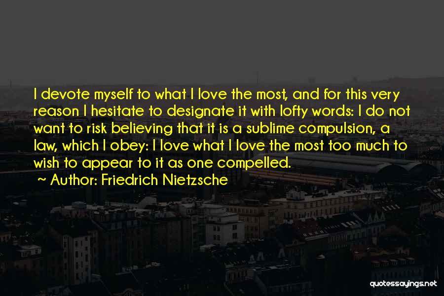 Love Compulsion Quotes By Friedrich Nietzsche