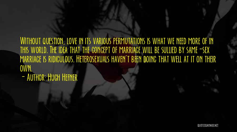 Love Concept Quotes By Hugh Hefner