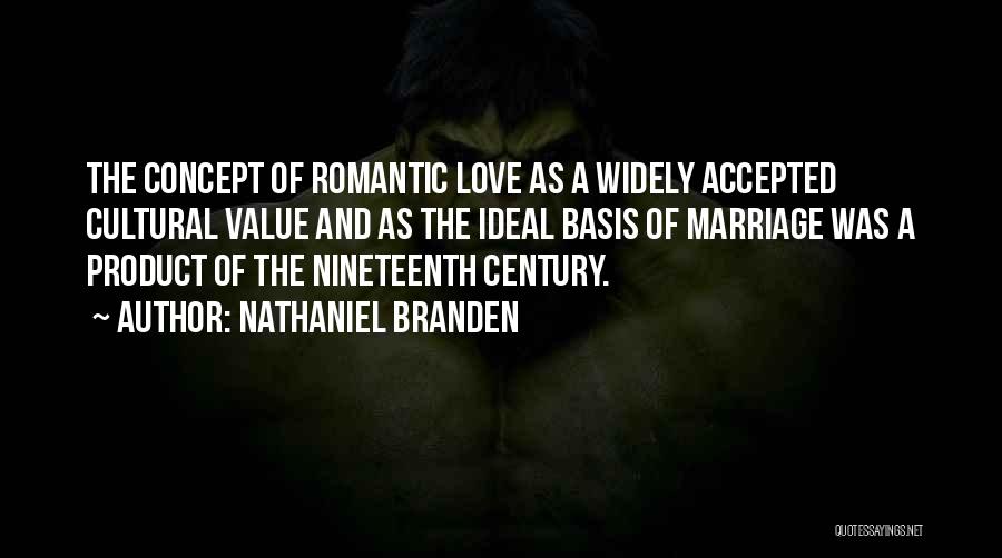 Love Concept Quotes By Nathaniel Branden