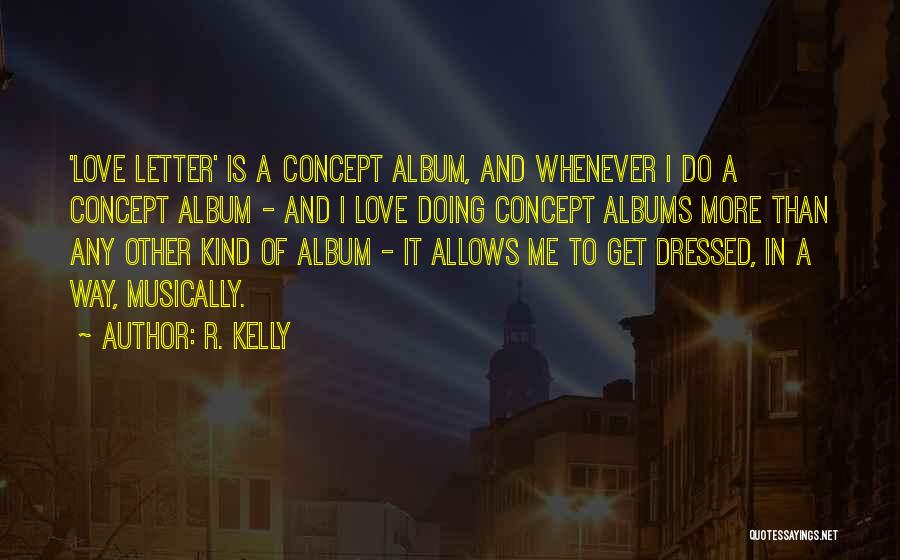 Love Concept Quotes By R. Kelly