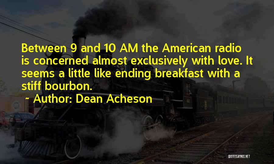 Love Concerned Quotes By Dean Acheson
