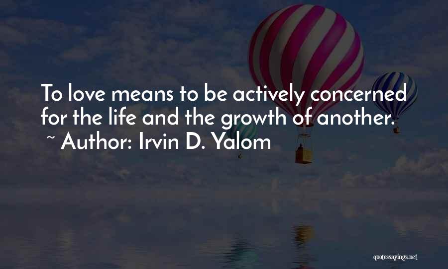 Love Concerned Quotes By Irvin D. Yalom