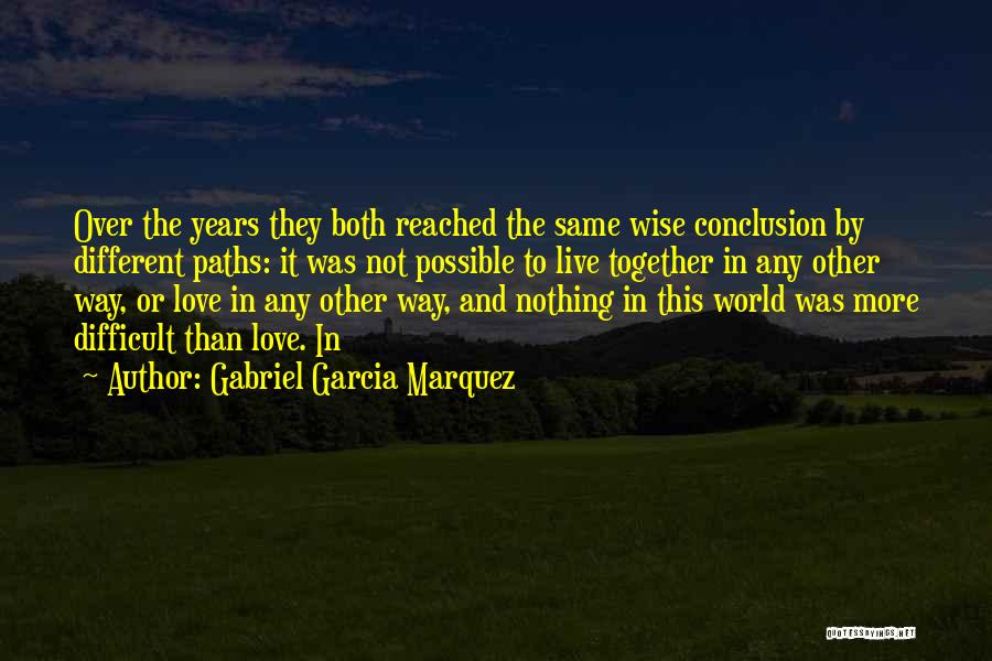 Love Conclusion Quotes By Gabriel Garcia Marquez