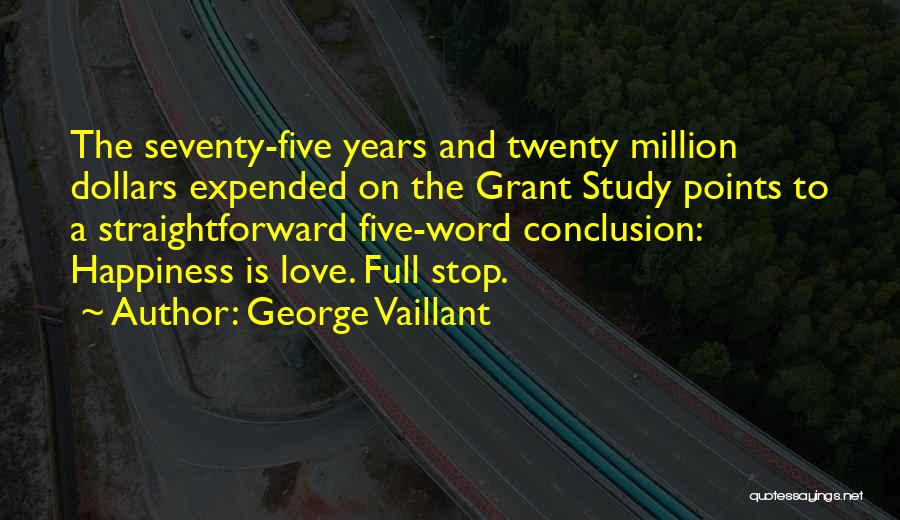 Love Conclusion Quotes By George Vaillant