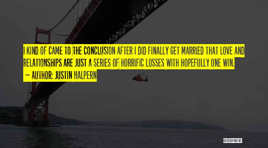 Love Conclusion Quotes By Justin Halpern