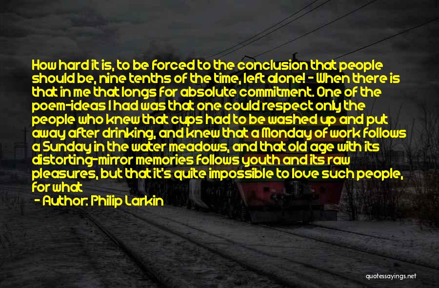 Love Conclusion Quotes By Philip Larkin