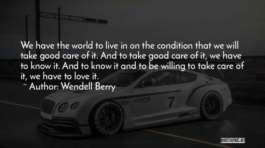 Love Condition Quotes By Wendell Berry