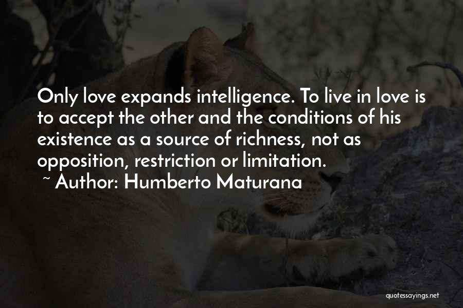 Love Conditions Quotes By Humberto Maturana