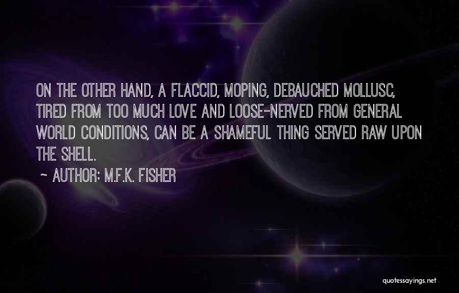 Love Conditions Quotes By M.F.K. Fisher