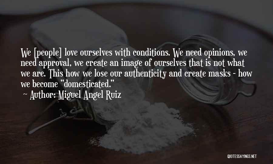 Love Conditions Quotes By Miguel Angel Ruiz