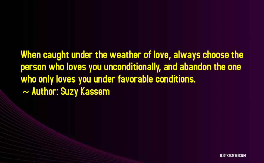 Love Conditions Quotes By Suzy Kassem