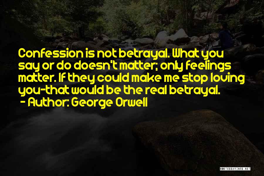 Love Confession Quotes By George Orwell