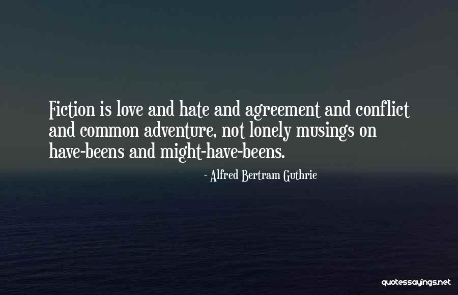 Love Conflict Quotes By Alfred Bertram Guthrie Love Conflict Quotes By Alfred Bertram Guthrie