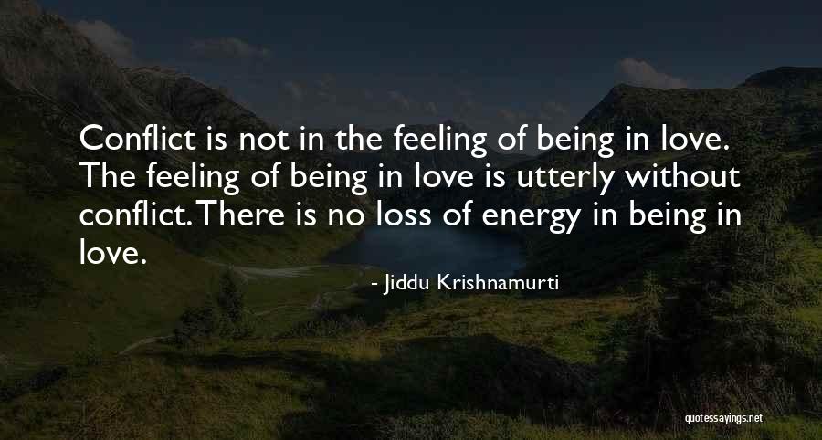 Love Conflict Quotes By Jiddu Krishnamurti Love Conflict Quotes By Jiddu Krishnamurti