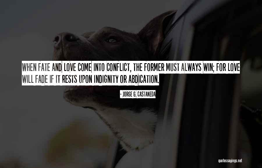 Love Conflict Quotes By Jorge G. Castaneda Love Conflict Quotes By Jorge G. Castaneda