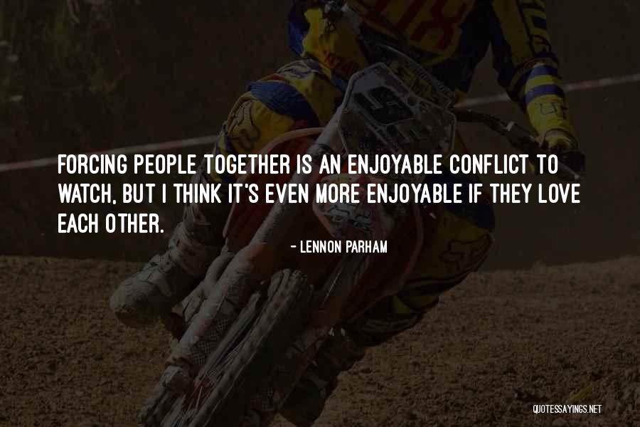 Love Conflict Quotes By Lennon Parham Love Conflict Quotes By Lennon Parham