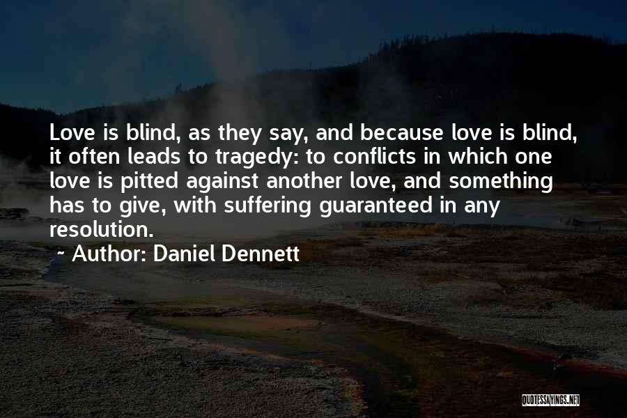 Love Conflicts Quotes By Daniel Dennett