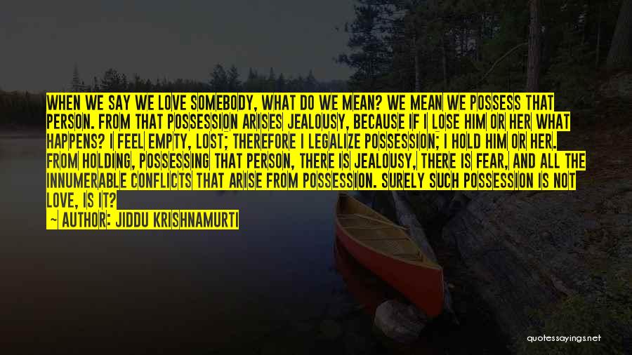 Love Conflicts Quotes By Jiddu Krishnamurti