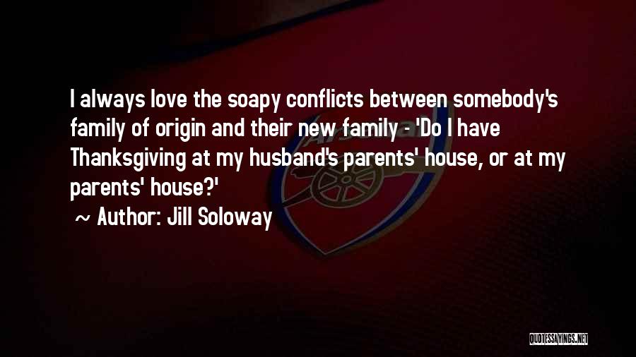 Love Conflicts Quotes By Jill Soloway