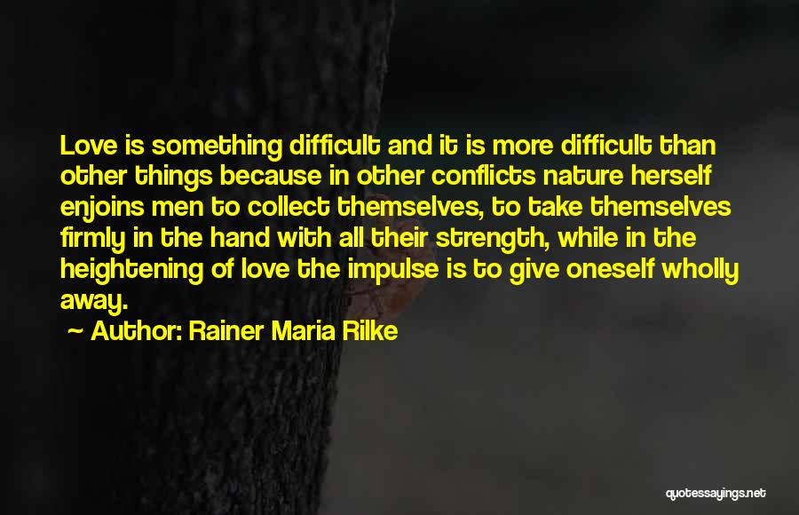 Love Conflicts Quotes By Rainer Maria Rilke