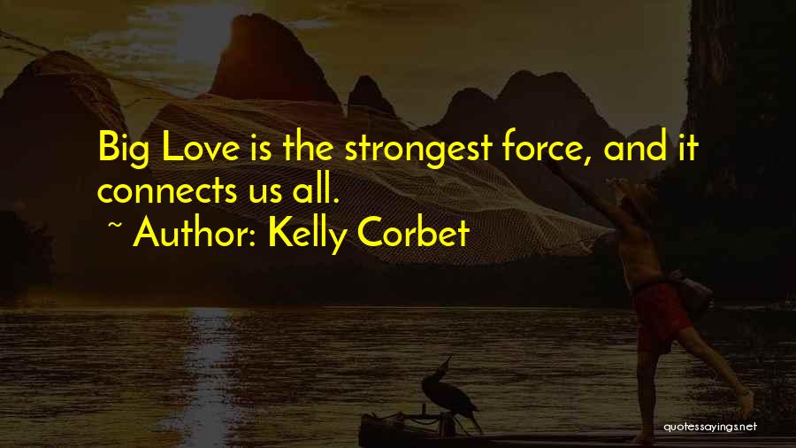 Love Connects Us All Quotes By Kelly Corbet